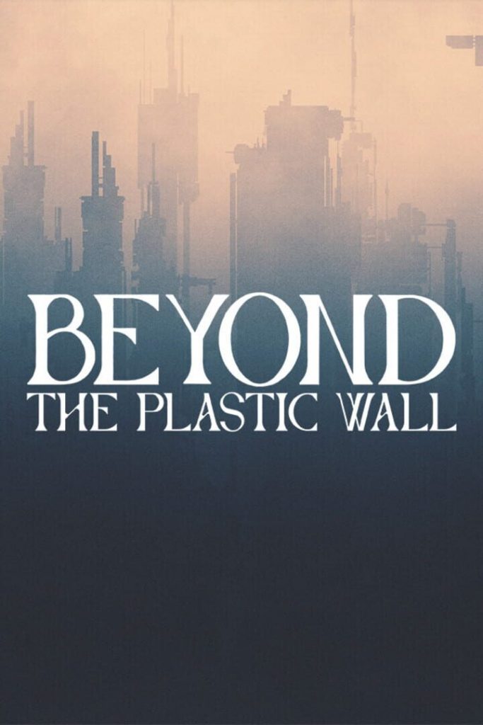 Beyond the Plastic Wall