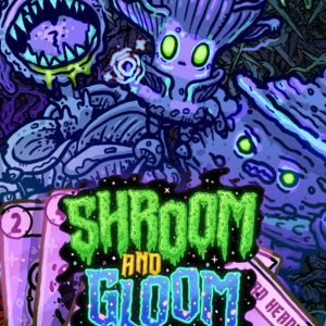 Shroom and Gloom